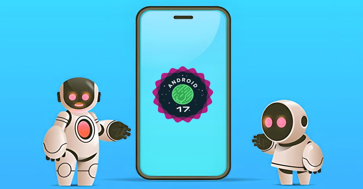 Android 17 Release Date: Everything We Know About the Next OS Update - AiBhaktiReel